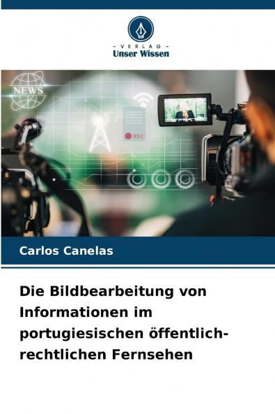 Die Bildbearbeitung von Informationen im portugiesischen öffentlich-rechtlichen Fernsehen
