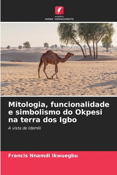 Mitologia funcionalidade e simbolismo do Okpesi na terra dos Igbo