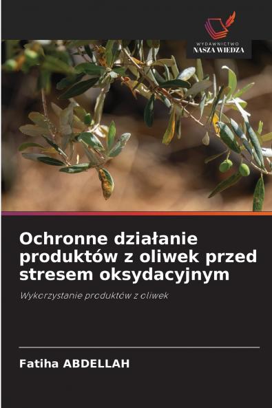 Ochronne działanie produktów z oliwek przed stresem oksydacyjnym