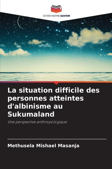 La situation difficile des personnes atteintes d'albinisme au Sukumaland