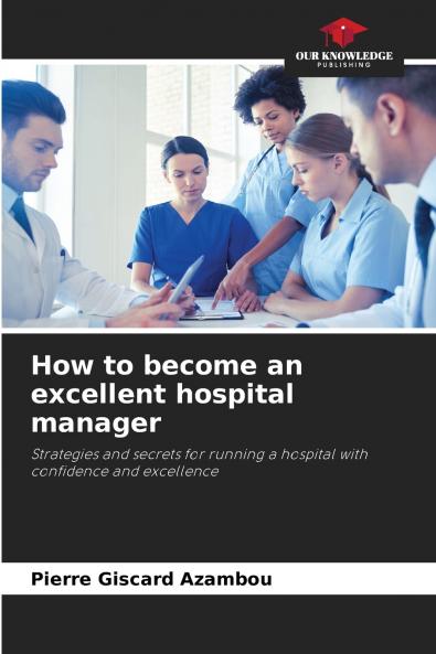 How to become an excellent hospital manager