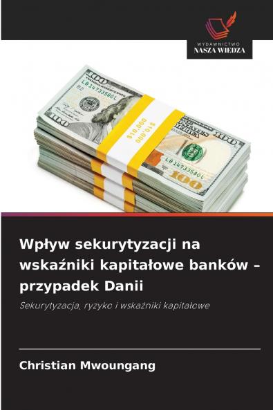 Wpływ sekurytyzacji na wskaźniki kapitałowe banków - przypadek Danii