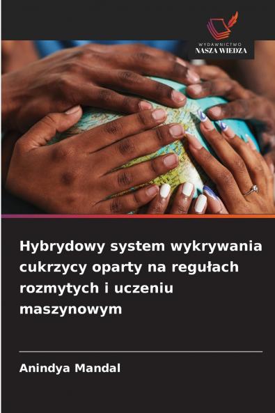 Hybrydowy system wykrywania cukrzycy oparty na regułach rozmytych i uczeniu maszynowym