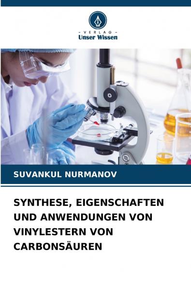 SYNTHESE EIGENSCHAFTEN UND ANWENDUNGEN VON VINYLESTERN VON CARBONSÄUREN