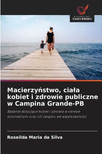 Macierzyństwo ciała kobiet i zdrowie publiczne w Campina Grande-PB