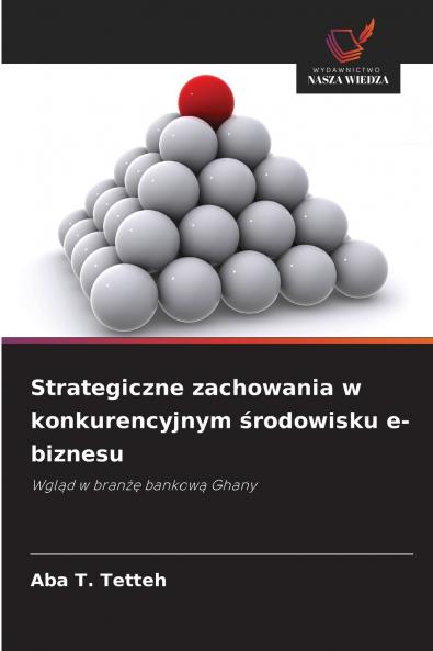 Strategiczne zachowania w konkurencyjnym środowisku e-biznesu