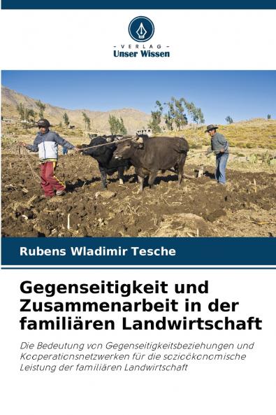 Gegenseitigkeit und Zusammenarbeit in der familiären Landwirtschaft
