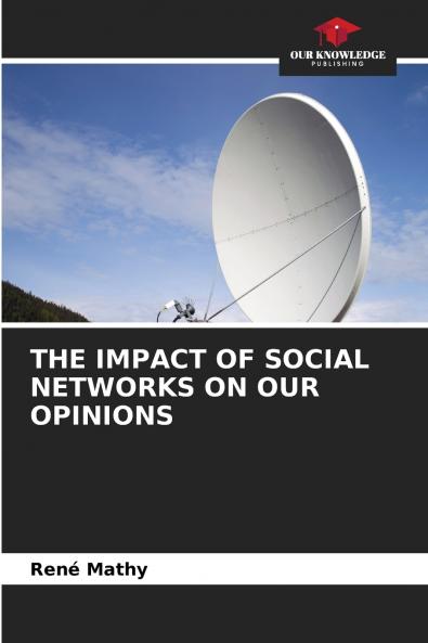 THE IMPACT OF SOCIAL NETWORKS ON OUR OPINIONS
