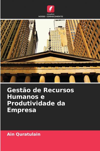 Gestão de Recursos Humanos e Produtividade da Empresa