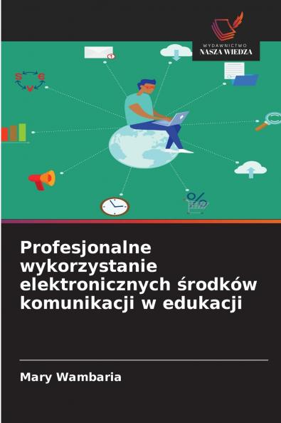 Profesjonalne wykorzystanie elektronicznych środków komunikacji w edukacji