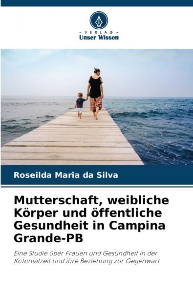 Mutterschaft weibliche Körper und öffentliche Gesundheit in Campina Grande-PB