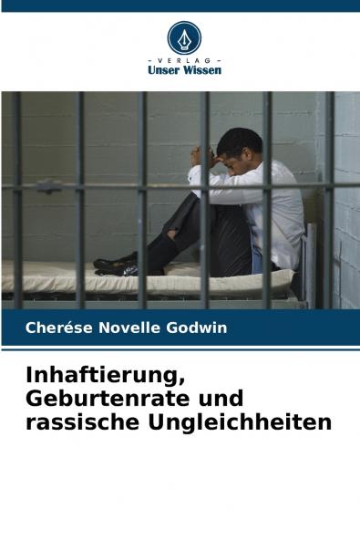 Inhaftierung Geburtenrate und rassische Ungleichheiten