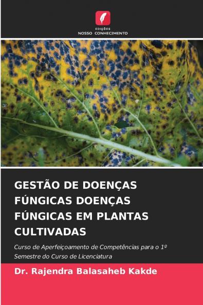 GESTÃO DE DOENÇAS FÚNGICAS DOENÇAS FÚNGICAS EM PLANTAS CULTIVADAS