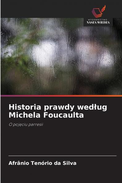 Historia prawdy według Michela Foucaulta