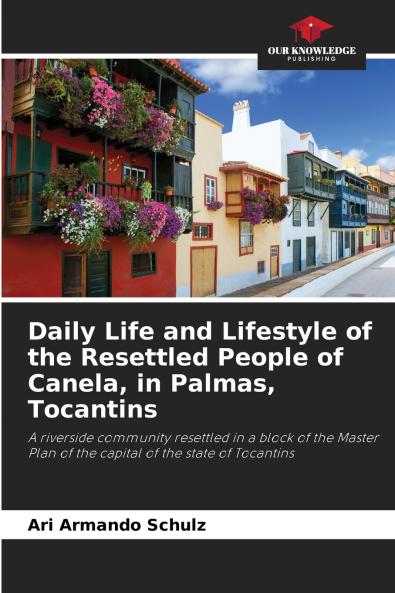 Daily Life and Lifestyle of the Resettled People of Canela in Palmas Tocantins
