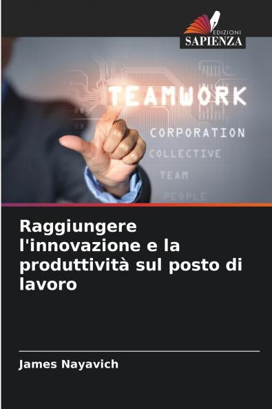Raggiungere l'innovazione e la produttività sul posto di lavoro