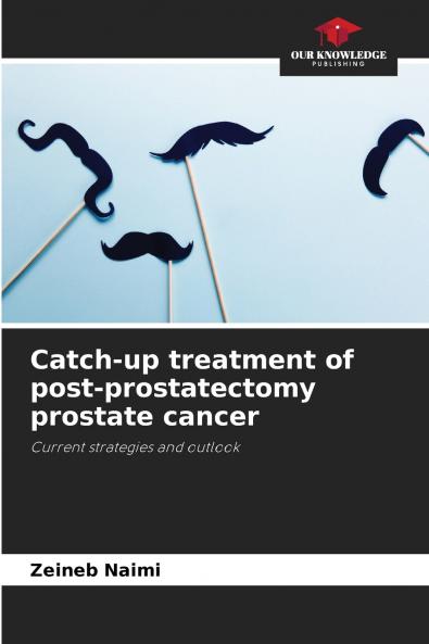 Catch-up treatment of post-prostatectomy prostate cancer