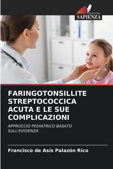 FARINGOTONSILLITE STREPTOCOCCICA ACUTA E LE SUE COMPLICAZIONI