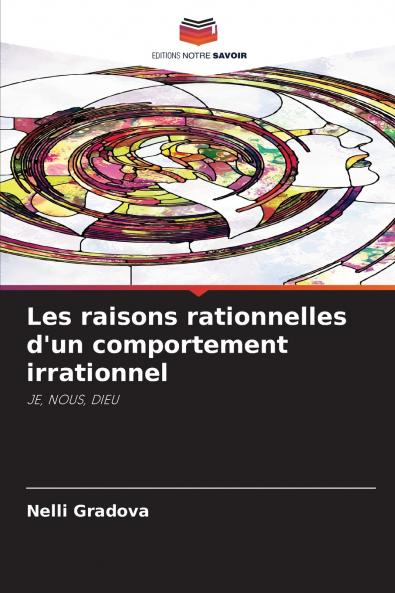 Les raisons rationnelles d'un comportement irrationnel