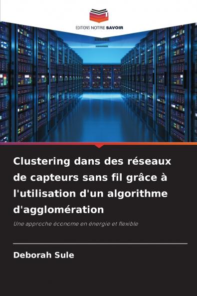 Clustering dans des réseaux de capteurs sans fil grâce à l'utilisation d'un algorithme d'agglomération