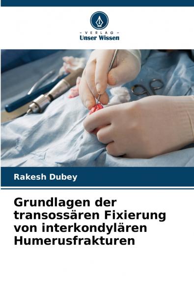 Grundlagen der transossären Fixierung von interkondylären Humerusfrakturen