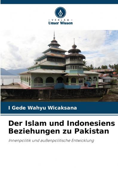 Der Islam und Indonesiens Beziehungen zu Pakistan