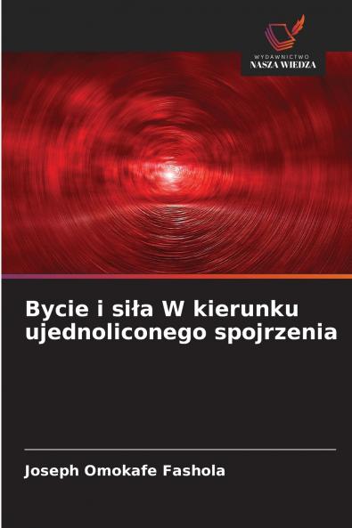 Bycie i siła W kierunku ujednoliconego spojrzenia