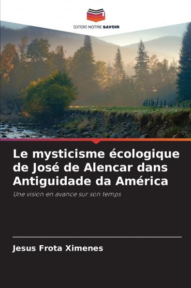 Le mysticisme écologique de José de Alencar dans Antiguidade da América