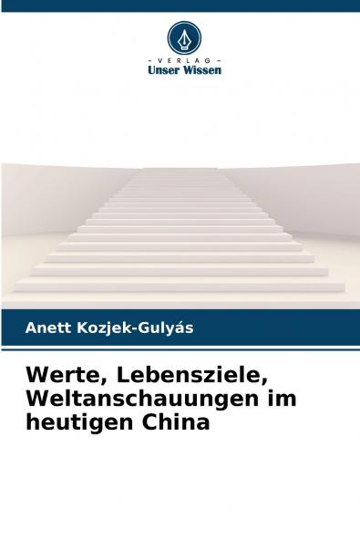 Werte Lebensziele Weltanschauungen im heutigen China