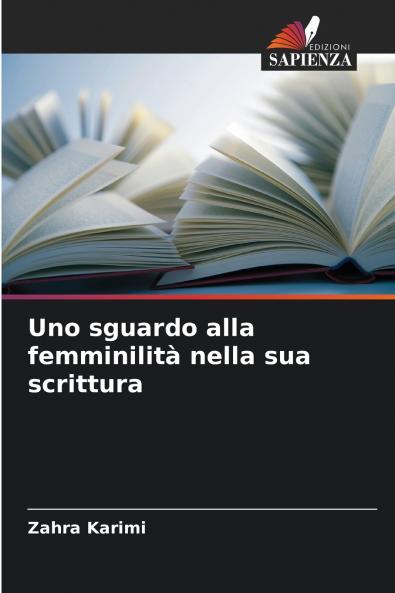 Uno sguardo alla femminilità nella sua scrittura