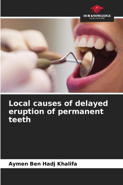 Local causes of delayed eruption of permanent teeth
