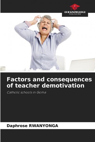Factors and consequences of teacher demotivation