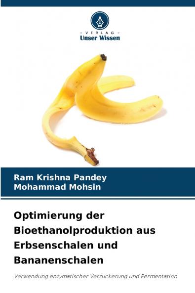 Optimierung der Bioethanolproduktion aus Erbsenschalen und Bananenschalen