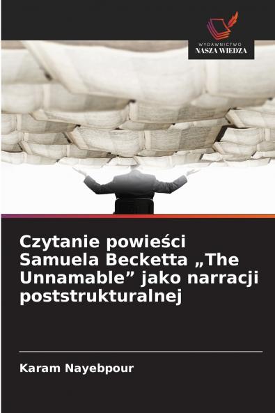 Czytanie powieści Samuela Becketta „The Unnamable jako narracji poststrukturalnej