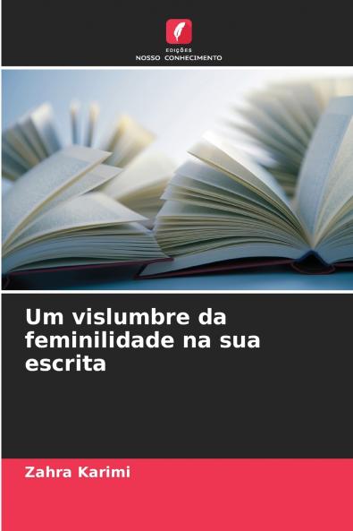 Um vislumbre da feminilidade na sua escrita