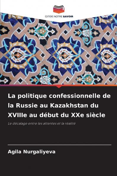La politique confessionnelle de la Russie au Kazakhstan du XVIIIe au début du XXe siècle