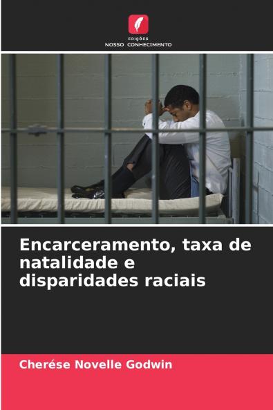 Encarceramento taxa de natalidade e disparidades raciais