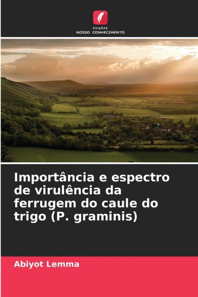 Importância e espectro de virulência da ferrugem do caule do trigo (P. graminis)