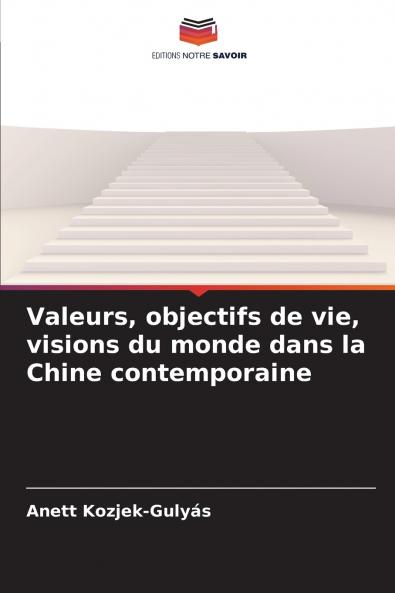 Valeurs objectifs de vie visions du monde dans la Chine contemporaine