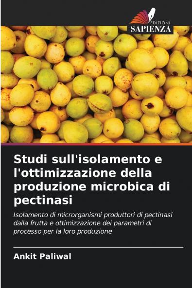 Studi sull'isolamento e l'ottimizzazione della produzione microbica di pectinasi