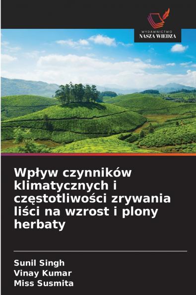 Wpływ czynników klimatycznych i częstotliwości zrywania liści na wzrost i plony herbaty