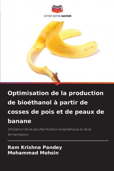 Optimisation de la production de bioéthanol à partir de cosses de pois et de peaux de banane