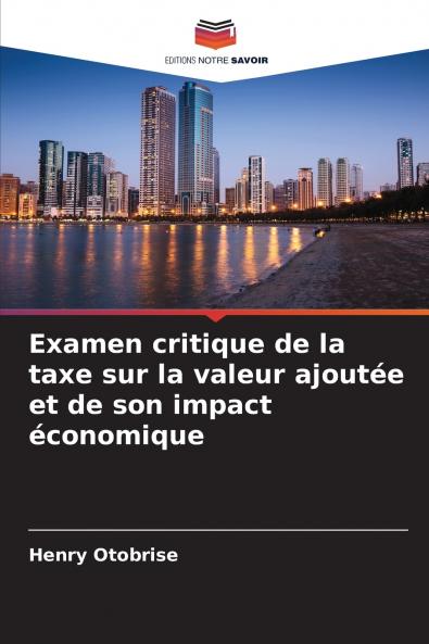Examen critique de la taxe sur la valeur ajoutée et de son impact économique