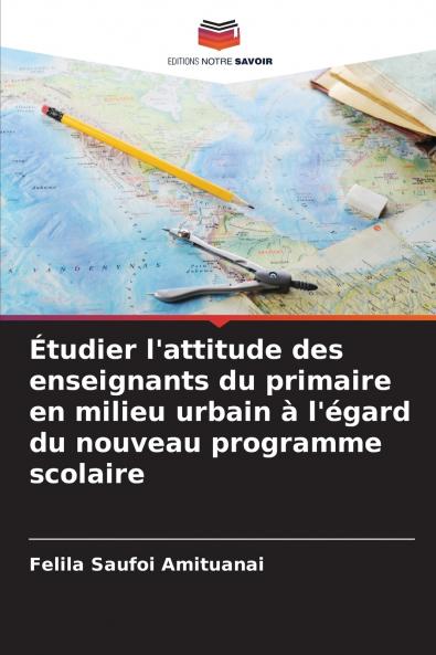 Étudier l'attitude des enseignants du primaire en milieu urbain à l'égard du nouveau programme scolaire