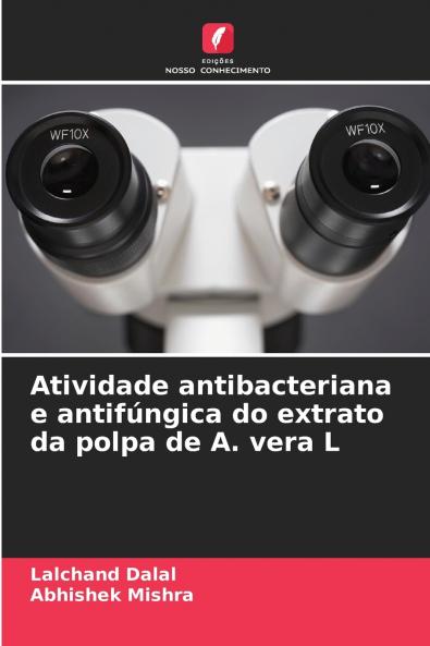 Atividade antibacteriana e antifúngica do extrato da polpa de A. vera L