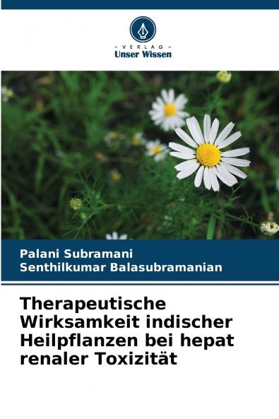 Therapeutische Wirksamkeit indischer Heilpflanzen bei hepat renaler Toxizität