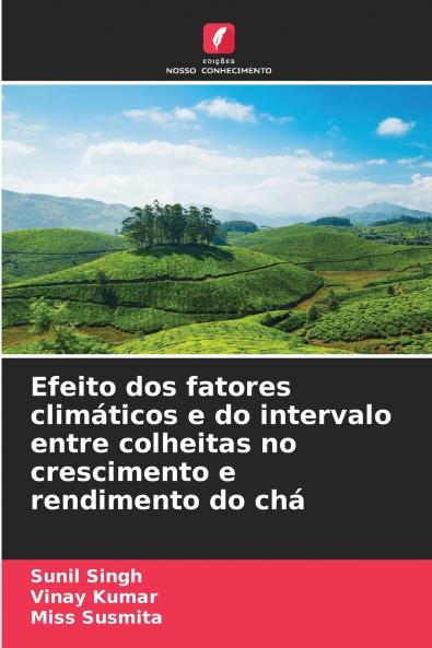 Efeito dos fatores climáticos e do intervalo entre colheitas no crescimento e rendimento do chá