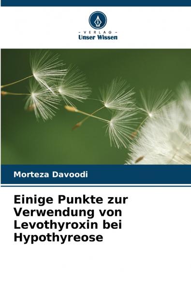Einige Punkte zur Verwendung von Levothyroxin bei Hypothyreose