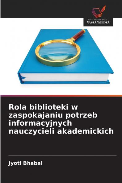 Rola biblioteki w zaspokajaniu potrzeb informacyjnych nauczycieli akademickich