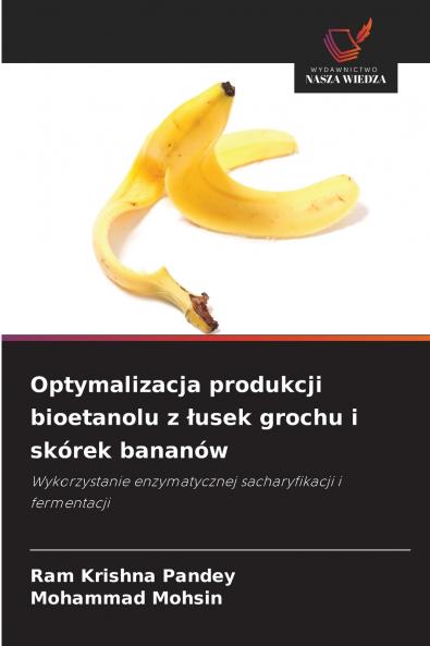 Optymalizacja produkcji bioetanolu z łusek grochu i skórek bananów